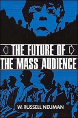 The Future of the Mass Audience - W. Russell (Massachusetts Institute of Technology) Neuman - 9780521424042
