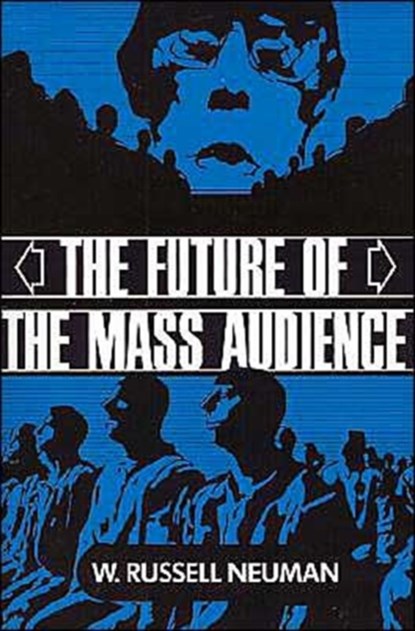 The Future of the Mass Audience, W. Russell (Massachusetts Institute of Technology) Neuman - Paperback - 9780521424042