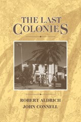 The Last Colonies - Robert (University of Sydney) Aldrich ; John (University of Sydney) Connell - 9780521424905