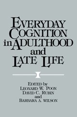 Everyday Cognition in Adulthood and Late Life - LEONARD W. (UNIVERSITY OF GEORGIA) POON ; DAVID C. (DUKE UNIVERSITY,  North Carolina) Rubin ; Barbara A., OBE (University of Southampton) Wilson - 9780521428606
