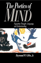 The Poetics of Mind - JR,  Raymond W. (University of California, Santa Cruz) Gibbs - 9780521429924