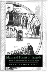 Ideas and Forms of Tragedy from Aristotle to the Middle Ages - HENRY ANSGAR (UNIVERSITY OF CALIFORNIA,  Los Angeles) Kelly - 9780521431842