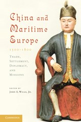 China and Maritime Europe, 1500-1800 - JR,  John E. (University of Southern California) Wills - 9780521432603