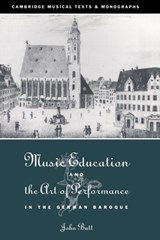 Music Education and the Art of Performance in the German Baroque - John (University of Cambridge) Butt - 9780521433273
