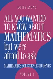 All You Wanted to Know about Mathematics but Were Afraid to Ask