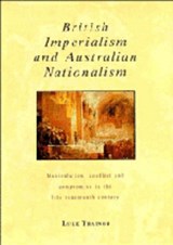 British Imperialism and Australian Nationalism - LUKE (UNIVERSITY OF CANTERBURY,  Christchurch, New Zealand) Trainor - 9780521436045