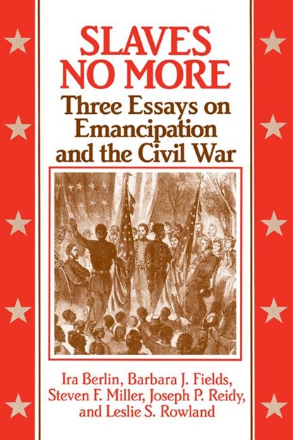 Slaves No More, Ira (University of Maryland Berlin ; Barbara J. Fields ; Steven F. Miller ; Joseph P. Reidy - Paperback - 9780521436922