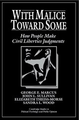 With Malice toward Some - GEORGE E. (WILLIAMS COLLEGE,  Massachusetts) Marcus ; John L. (University of Minnesota) Sullivan ; Elizabeth (University of Nebraska, Lincoln) Theiss-Morse ; Sandra L. (University of North Texas) Wood - 9780521439978