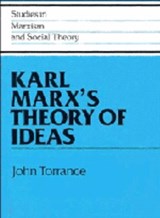 Karl Marx's Theory of Ideas - John (University of Oxford) Torrance - 9780521440660