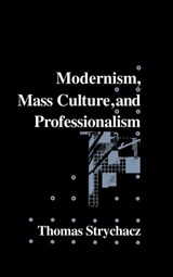 Modernism, Mass Culture and Professionalism - Thomas Strychacz - 9780521440790
