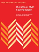 The Uses of Style in Archaeology - Margaret Wright Conkey ; Christine Ann Hastorf - 9780521445764