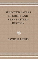 Selected Papers in Greek and Near Eastern History - David M. Lewis - 9780521465649