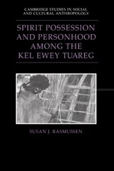 Spirit Possession and Personhood among the Kel Ewey Tuareg - Susan J. (University of Houston) Rasmussen - 9780521470070