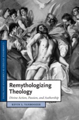 Remythologizing Theology - Kevin J. Vanhoozer - 9780521470124