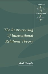 The Restructuring of International Relations Theory