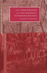 Lay Confraternities and Civic Religion in Renaissance Bologna - NICHOLAS (UNIVERSITY OF REGINA,  Saskatchewan, Canada) Terpstra - 9780521480925