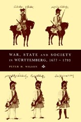 War, State and Society in Wurttemberg, 1677–1793 - Peter H. (University of Newcastle upon Tyne) Wilson - 9780521483315