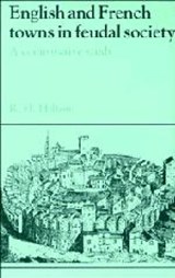 English and French Towns in Feudal Society - Rodney Howard (University of Birmingham) Hilton - 9780521484565