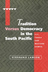 Tradition versus Democracy in the South Pacific - STEPHANIE (AUSTRALIAN NATIONAL UNIVERSITY,  Canberra) Lawson - 9780521496384