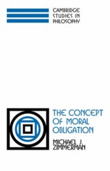 The Concept of Moral Obligation - MICHAEL J. (UNIVERSITY OF NORTH CAROLINA,  Greensboro) Zimmerman - 9780521497060