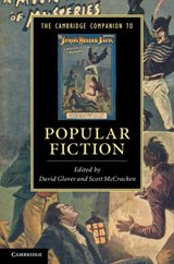 The Cambridge Companion to Popular Fiction - David (University of Southampton) Glover ; Scott (Keele University) McCracken - 9780521513371