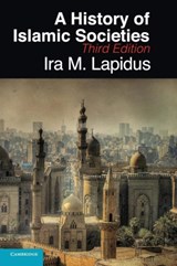 A History of Islamic Societies - Ira M. (University of California Lapidus - 9780521514309