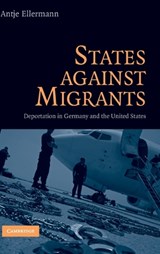 States Against Migrants - ELLERMANN,  Antje (University of British Columbia, Vancouver) - 9780521515689