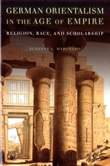 German Orientalism in the Age of Empire - Suzanne L. (Louisiana State University) Marchand - 9780521518499