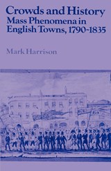 Crowds and History - Mark Harrison - 9780521520133