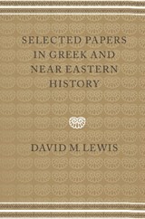 Selected Papers in Greek and Near Eastern History - David M. Lewis - 9780521522113