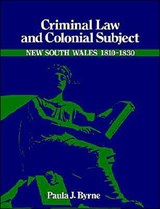 Criminal Law and Colonial Subject - Paula Jane Byrne - 9780521522946