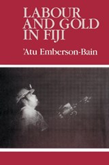 Labour and Gold in Fiji - Atu (University of the South Pacific) Emberson-Bain - 9780521523219