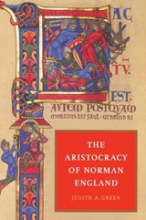 The Aristocracy of Norman England - Judith A. (Queen's University Belfast) Green - 9780521524650