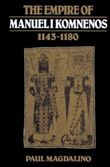 The Empire of Manuel I Komnenos, 1143–1180 - Paul (University of St Andrews Magdalino - 9780521526531