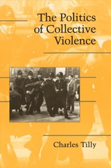 The Politics of Collective Violence - Charles (Columbia University Tilly - 9780521531450