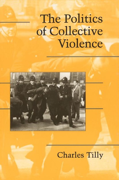 The Politics of Collective Violence, Charles (Columbia University Tilly - Paperback - 9780521531450