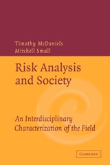 Risk Analysis and Society - TIMOTHY (UNIVERSITY OF BRITISH COLUMBIA,  Vancouver) McDaniels ; Mitchell (Carnegie Mellon University, Pennsylvania) Small - 9780521532631