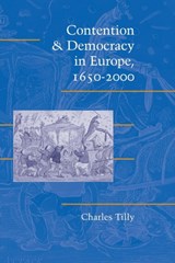Contention and Democracy in Europe, 1650-2000 - CHARLES (COLUMBIA UNIVERSITY,  New York) Tilly - 9780521537131