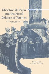 Christine de Pizan and the Moral Defence of Women - Rosalind (University of Leeds) Brown-Grant - 9780521537742