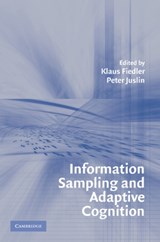 Information Sampling and Adaptive Cognition - KLAUS (RUPRECHT-KARLS-UNIVERSITAT HEIDELBERG,  Germany) Fiedler ; Peter (Umea Universitet, Sweden) Juslin - 9780521539333
