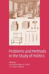 Problems and Methods in the Study of Politics - IAN (YALE UNIVERSITY,  Connecticut) Shapiro ; Rogers M. (University of Pennsylvania) Smith ; Tarek E. (Assistant Professor of Public Policy, Yale University, Connecticut) Masoud - 9780521539432