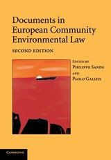 Documents in European Community Environmental Law - PHILIPPE,  QC (University College London) Sands ; Paolo (Visiting Professor of Law, Imperial College of Science, Technology and Medicine, London) Galizzi - 9780521540612