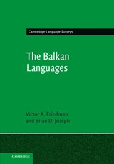 The Balkan Languages - Victor A. (University of Chicago) Friedman ; Brian D. (Ohio State University) Joseph - 9780521553490