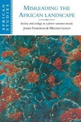Misreading the African Landscape - James (University of London) Fairhead ; Melissa (University of Sussex) Leach - 9780521564991