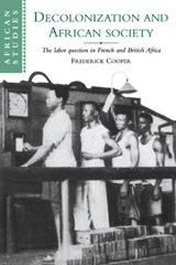 Decolonization and African Society - FREDERICK (UNIVERSITY OF MICHIGAN,  Ann Arbor) Cooper - 9780521566001