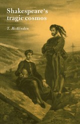 Shakespeare's Tragic Cosmos - Thomas (University of Hull) McAlindon - 9780521566056