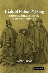 Trials of Nation Making - BROOKE (STATE UNIVERSITY OF NEW YORK,  Stony Brook) Larson - 9780521567305