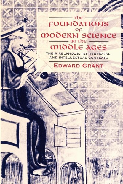 The Foundations of Modern Science in the Middle Ages, Edward (Professor Emeritus Grant - Paperback - 9780521567626