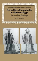 The Politics of Households in Ottoman Egypt - Jane (Ohio State University) Hathaway - 9780521571104