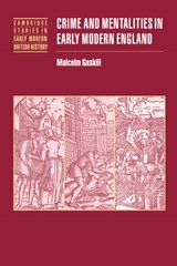 Crime and Mentalities in Early Modern England - MALCOLM (CHURCHILL COLLEGE,  Cambridge) Gaskill - 9780521572750